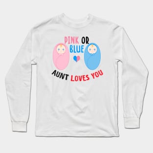 Pink or blue aunt loves you Long Sleeve T-Shirt